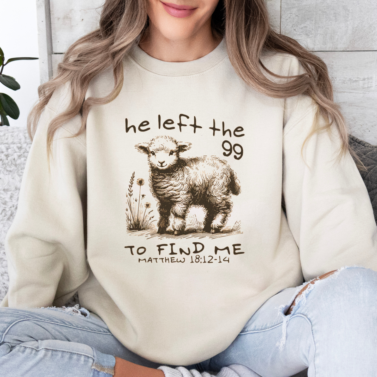 He leaves the 99 - The Lord is My Shepherd - Matthew 18 Sweatshirt